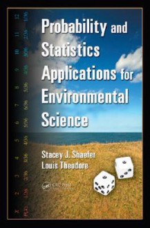 Probability and Statistics Applications for Environmental Science - Louis Theodore