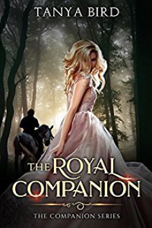 The Royal Companion: An epic love story (The Companion series Book 1) - Tanya Bird