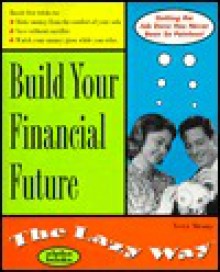 Build Your Financial Future the Lazy Way - Terry Meany, Mark Battersby