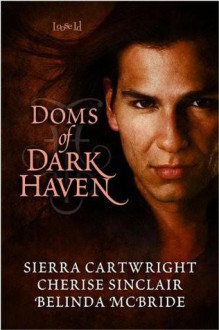 Doms of Dark Haven - Cherise Sinclair, Sierra Cartwright, Belinda McBride