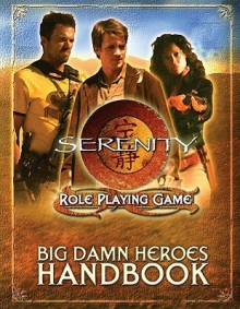 Big Damn Heroes Handbook (Serenity Role Playing Game) - Jamie Chambers