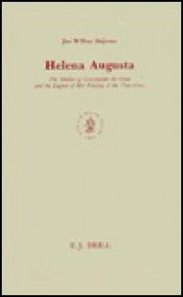 Helena Augusta: The Mother Of Constantine The Great And The Legend Of Her Finding Of The True Cross (Brill's Studies In Intellectual History) - Jan Willem Drijvers