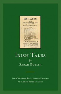 Irish Tales by Sarah Butler: Or, Instructive Histories for the Happy Conduct of Life - Campbell Ross, Sarah Butler