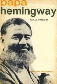 Papa Hemingway - A.E. Hotchner