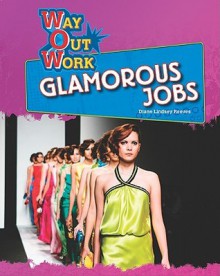 Glamorous Jobs (Way Out Work) - Diane Lindsey Reeves