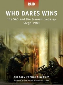 Who Dares Wins - The SAS and the Iranian Embassy Siege 1980 - Gregory Fremont-Barnes, Mariusz Kozik, Howard Gerrard