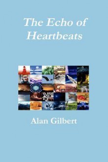 The Echo of Heartbeats - Alan Gilbert