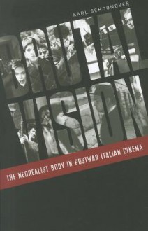 Brutal Vision: The Neorealist Body in Postwar Italian Cinema - Karl Schoonover