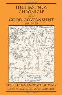 The First New Chronicle and Good Government - Felipe Guamán Poma de Ayala