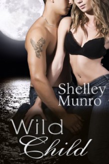 Wild Child - Shelley Munro