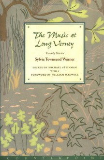 The Music at Long Verney: Short Stories - Sylvia Townsend Warner;Michael Steinman