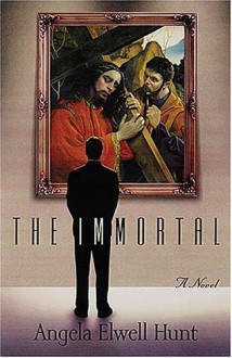 The Immortal - Angela Elwell Hunt