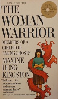 The Woman Warrior: Memoirs of a Girlhood Among Ghosts - Maxine Hong Kingston