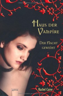 Der Nacht geweiht (Haus der Vampire, #5) - Rachel Caine, Sonja Häußler