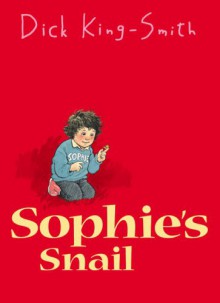 Sophie's Snail (Sophie Series #1) - Dick King-Smith, Bernard Cribbins