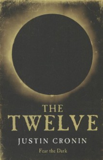 The Twelve - Justin Cronin