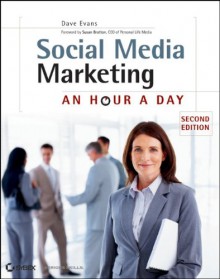 Social Media Marketing: An Hour a Day - Dave Evans