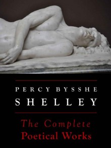 Shelley: The Complete Poetical Works (Annotated) (Oxford Edition) - Percy Bysshe Shelley, Thomas Hutchinson, Mary Shelley