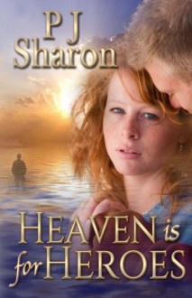 Heaven Is for Heroes - P.J. Sharon