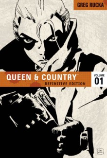 Queen & Country: The Definitive Edition, Vol. 1 - Greg Rucka