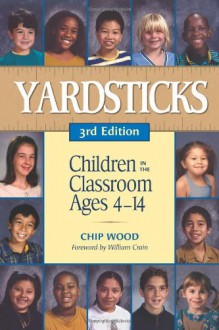 Yardsticks: Children in the Classroom Ages 4-14 - Chip Wood