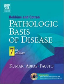 Robbins & Cotran Pathologic Basis of Disease - Vinay Kumar, Abul K. Abbas, Nelson Fausto