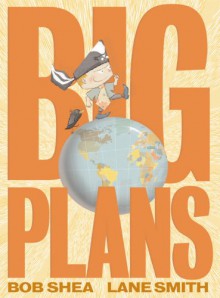 Big Plans - Bob Shea, Lane Smith