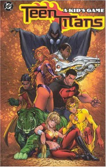 Teen Titans, Vol. 1: A Kid's Game - Geoff Johns, Mike McKone, Marlo Alquiza, Tom Grummett, Nelson, Kevin Conrad