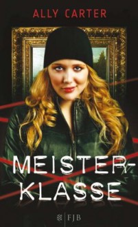 Meisterklasse - Ally Carter, Alice Jakubeit