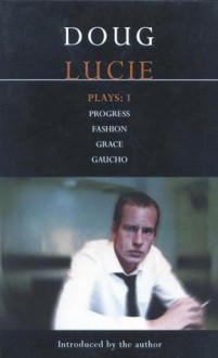 Plays 1: Progress / Fashion / Grace / Gaucho - Doug Lucie