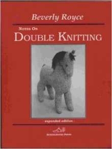 Notes on Double Knitting - Beverly Royce, Meg Swansen