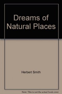 Dreams of Natural Places: A New England Schooner Odyssey - Herbert Smith