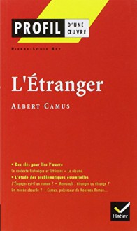 L' Etranger: Profil D'une Oeuvre - Pierre-Louis Rey