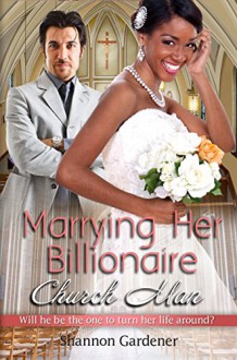 Marrying Her Billionaire Church Man: A BWWM Clean Marriage And Pregnancy Christian Romance - Shannon Gardener, BWWM Club