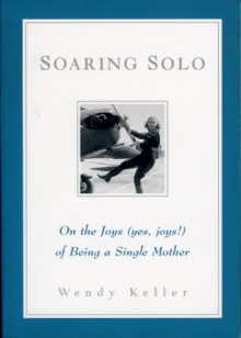 Soaring Solo - Wendy Keller