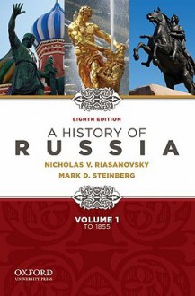 A History of Russia to 1855 - Volume 1 - Nicholas V. Riasanovsky, Mark D. Steinberg