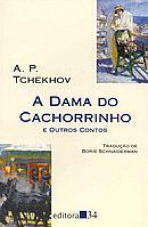 A Dama do Cachorrinho e outros contos - Anton Chekhov