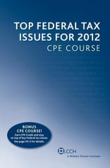 Top Federal Tax Issues for 2012 Cpe Course - CCH Tax Law