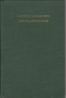 Hochlandzauber - Ludwig Ganghofer