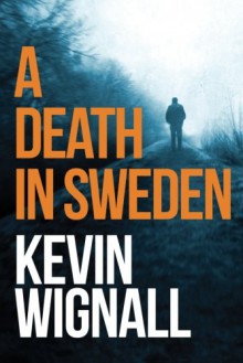 A Death in Sweden - Kevin Wignall