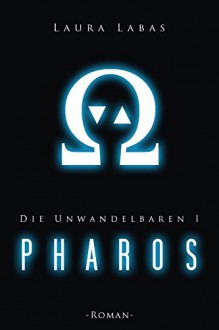 Pharos (Die Unwandelbaren 1) - Laura Labas