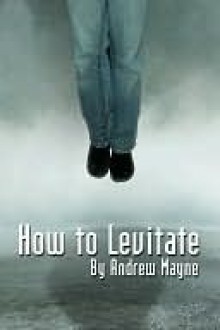 How to Levitate - Andrew Mayne