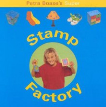 Stamp Factory: Fun Factory Series - Petra Boase