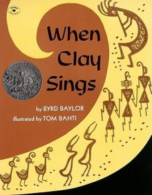 When Clay Sings - Byrd Baylor, Tom Bahti