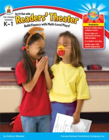 Act It Out with Readers' Theater, Grades K - 1: Build Fluency with Multilevel Plays! - Kathryn Wheeler