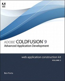 Adobe Coldfusion 8 Web Application Construction Kit, Volume 3: Advanced Application Development - Jeff Tapper, Charlie Arehart, Jeffrey Bouley, Raymond Camden, Sarge Sargent, Robi Sen, Matt Tatam