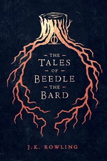 The Tales of Beedle the Bard (Hogwarts Library books) - J.K. Rowling