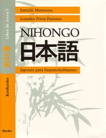 Nihongo I Japones Para Hispanohablantes - Junichi Matsuura, Lourdes Porta Fuentes