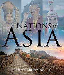 Nations Of Asia: Fub Facts About The Asia (Continents for Kids) - Speedy Publishing