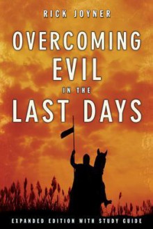 Overcoming Evil in the Last Days - Rick Joyner